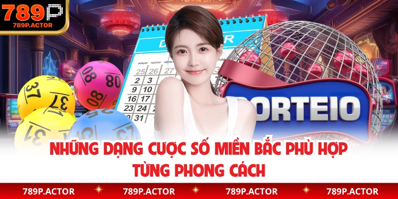 Những dạng cược số miền Bắc phù hợp từng phong cách